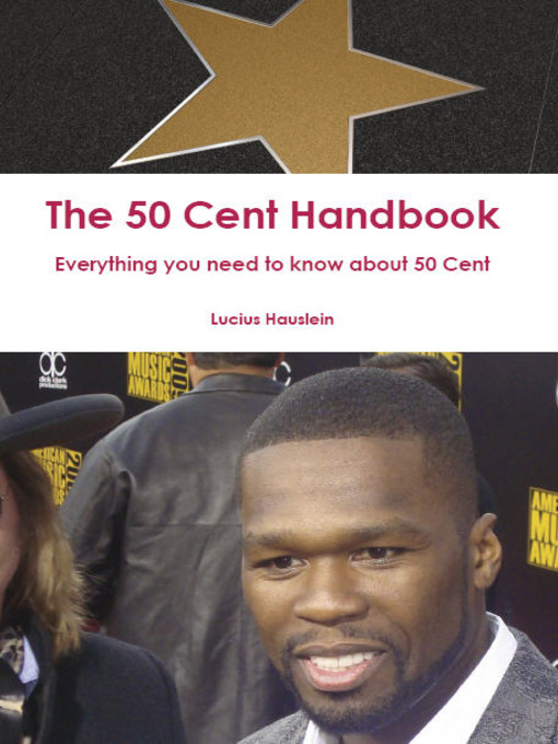 Title details for The 50 Cent Handbook - Everything you need to know about 50 Cent by Lucius Hauslein - Available